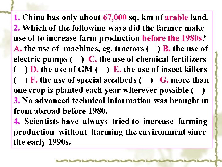 1. China has only about 67, 000 sq. km of arable land. 2. Which