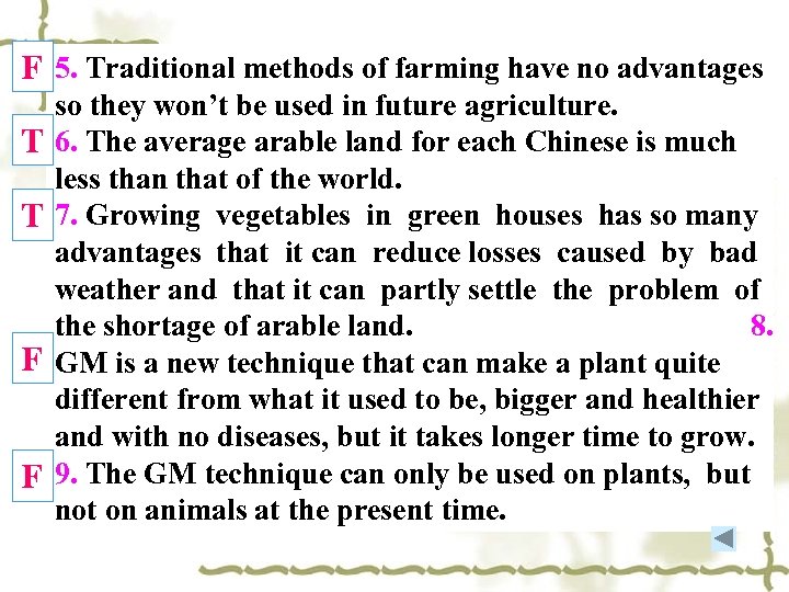 F 5. Traditional methods of farming have no advantages T T F F so
