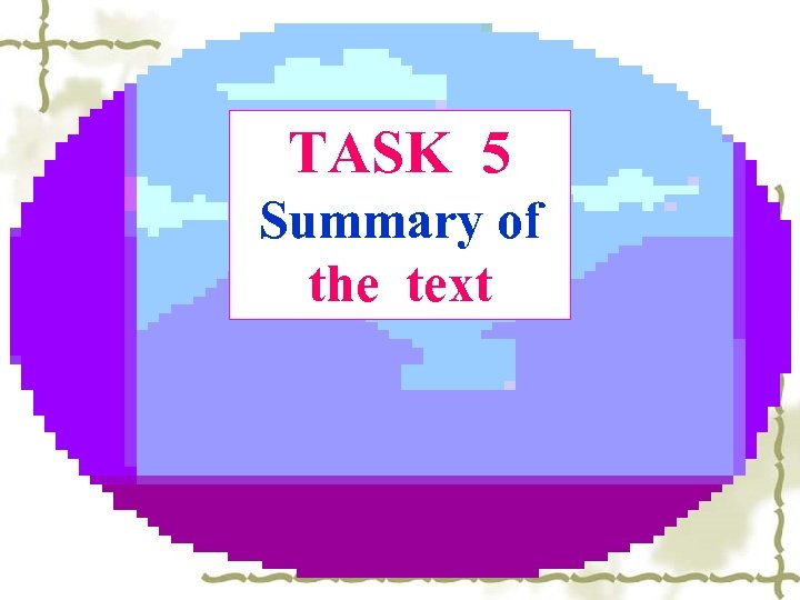 TASK 5 Summary of the text 