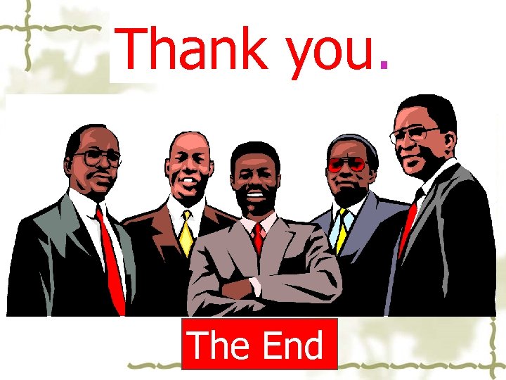 Thank you. The End 