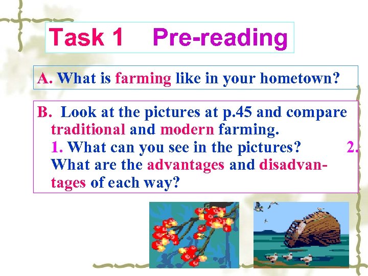 Task 1 Pre-reading A. What is farming like in your hometown? B. Look at