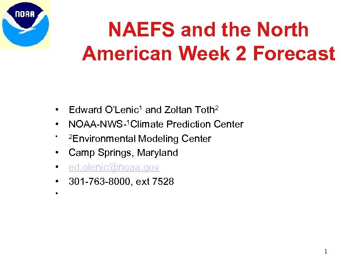 NAEFS and the North American Week 2 Forecast • Edward O’Lenic 1 and Zoltan