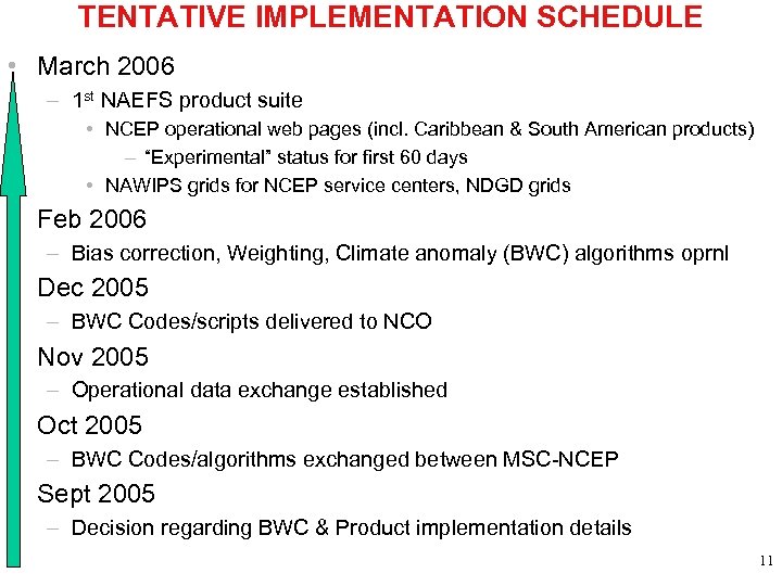 TENTATIVE IMPLEMENTATION SCHEDULE • March 2006 – 1 st NAEFS product suite • NCEP