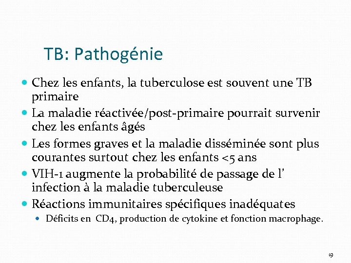 TB: Pathogénie Chez les enfants, la tuberculose est souvent une TB primaire La maladie