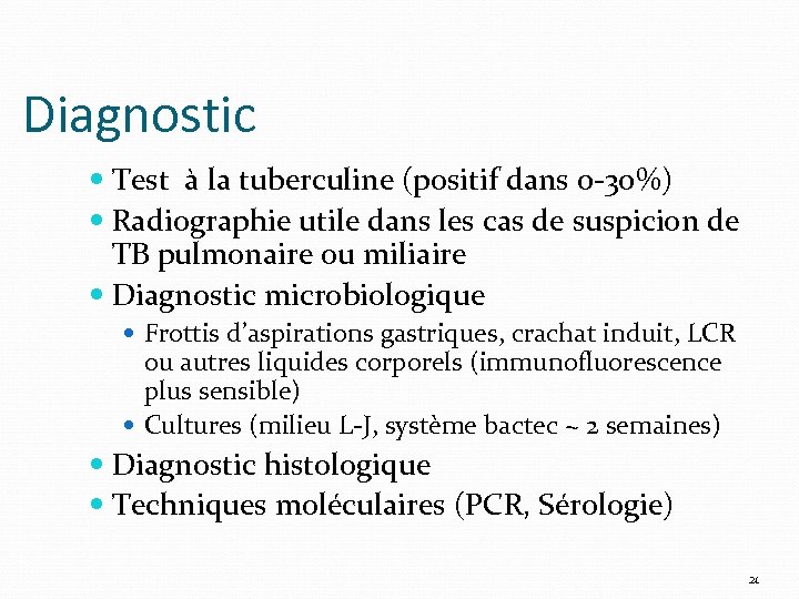 Diagnostic Test à la tuberculine (positif dans 0 -30%) Radiographie utile dans les cas