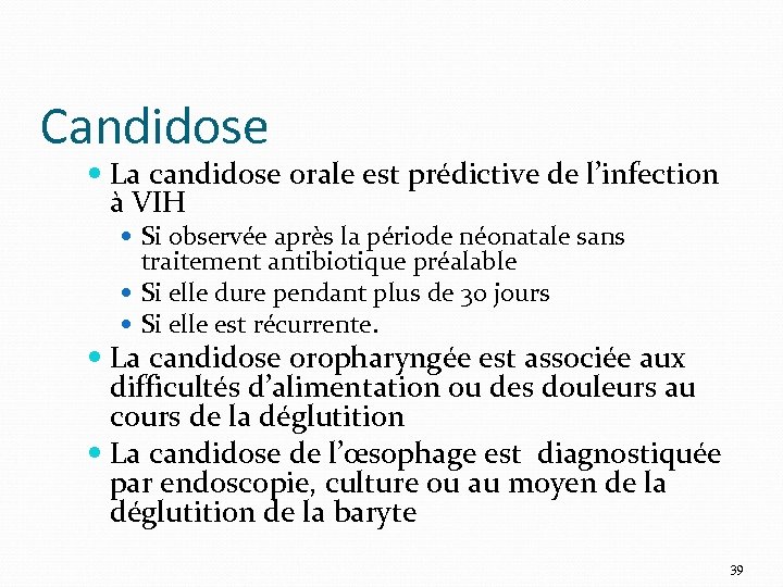 Candidose La candidose orale est prédictive de l’infection à VIH Si observée après la