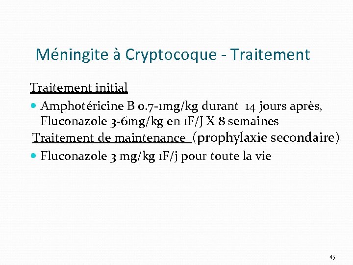 Méningite à Cryptocoque - Traitement initial Amphotéricine B 0. 7 -1 mg/kg durant 14