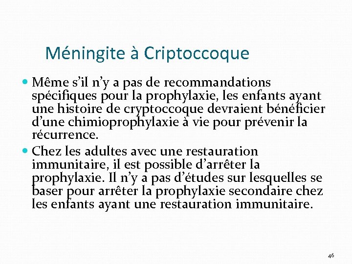 Méningite à Criptoccoque Même s’il n’y a pas de recommandations spécifiques pour la prophylaxie,