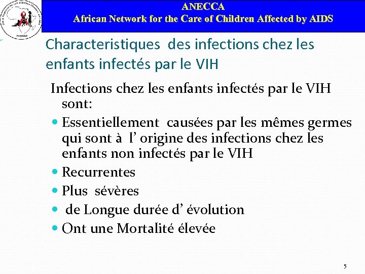 ANECCA African Network for the Care of Children Affected by AIDS Characteristiques des infections