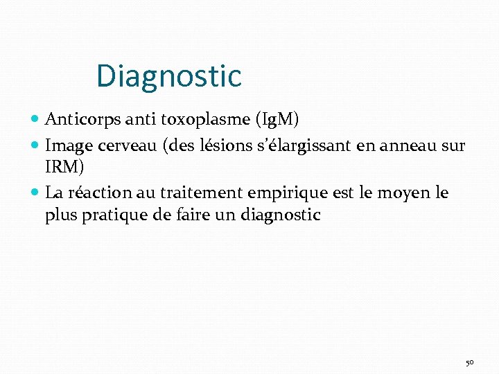 Diagnostic Anticorps anti toxoplasme (Ig. M) Image cerveau (des lésions s’élargissant en anneau sur