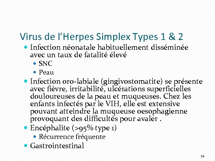 Virus de l’Herpes Simplex Types 1 & 2 Infection néonatale habituellement disséminée avec un