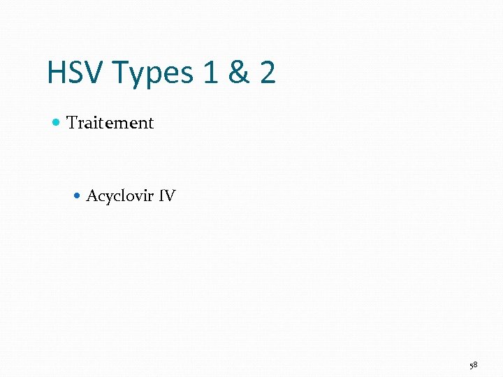 HSV Types 1 & 2 Traitement Acyclovir IV 58 