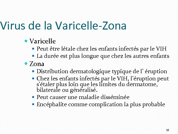 Virus de la Varicelle-Zona Varicelle Peut être létale chez les enfants infectés par le