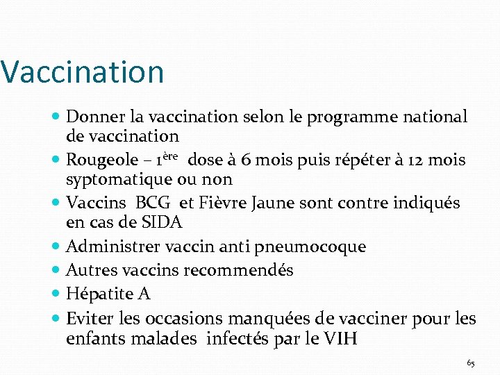 Vaccination Donner la vaccination selon le programme national de vaccination Rougeole – 1ère dose