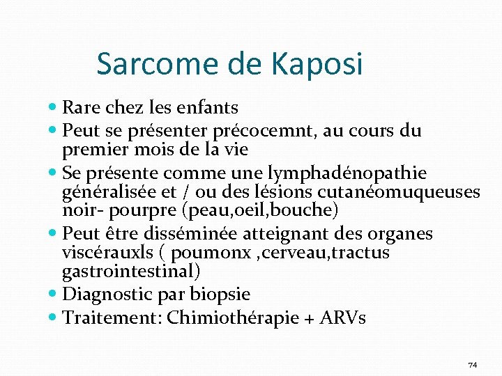 Sarcome de Kaposi Rare chez les enfants Peut se présenter précocemnt, au cours du