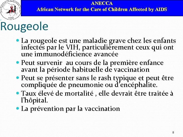 ANECCA African Network for the Care of Children Affected by AIDS Rougeole La rougeole