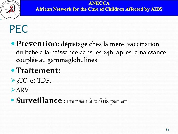 ANECCA African Network for the Care of Children Affected by AIDS PEC Prévention: dépistage