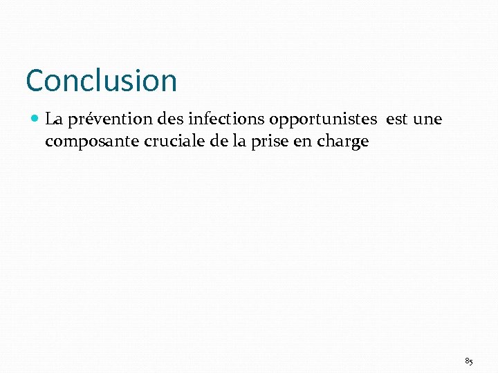 Conclusion La prévention des infections opportunistes est une composante cruciale de la prise en
