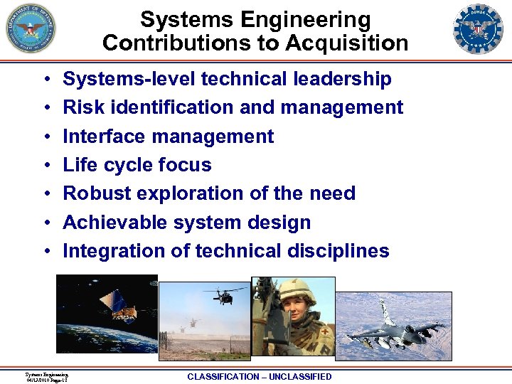 Systems Engineering Contributions to Acquisition • • Systems-level technical leadership Risk identification and management