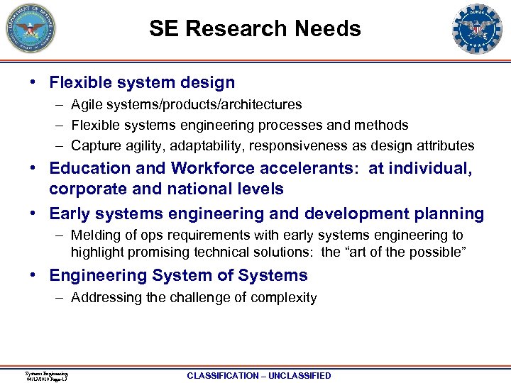 SE Research Needs • Flexible system design – Agile systems/products/architectures – Flexible systems engineering