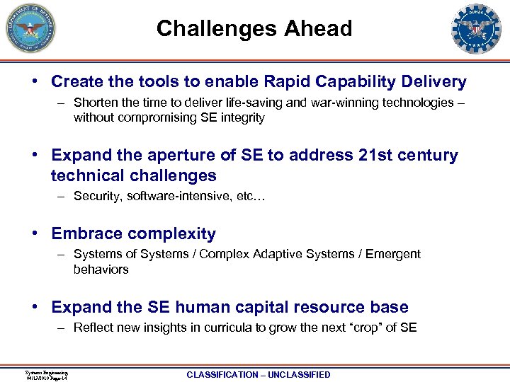 Challenges Ahead • Create the tools to enable Rapid Capability Delivery – Shorten the
