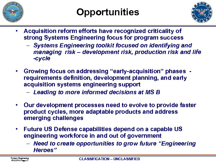 Opportunities • Acquisition reform efforts have recognized criticality of strong Systems Engineering focus for