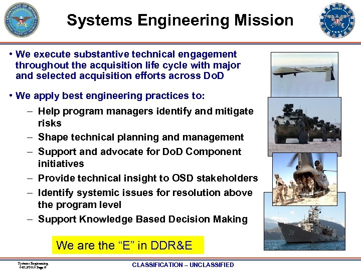 Systems Engineering Mission • We execute substantive technical engagement throughout the acquisition life cycle