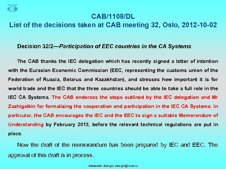CAB/1108/DL List of the decisions taken at CAB meeting 32, Oslo, 2012 -10 -02