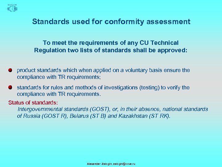 Standards used for conformity assessment To meet the requirements of any CU Technical Regulation