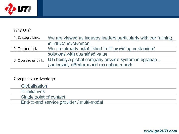 Why UTi? 1. Strategic Link: 2. Tactical Link: 3. Operational Link: We are viewed