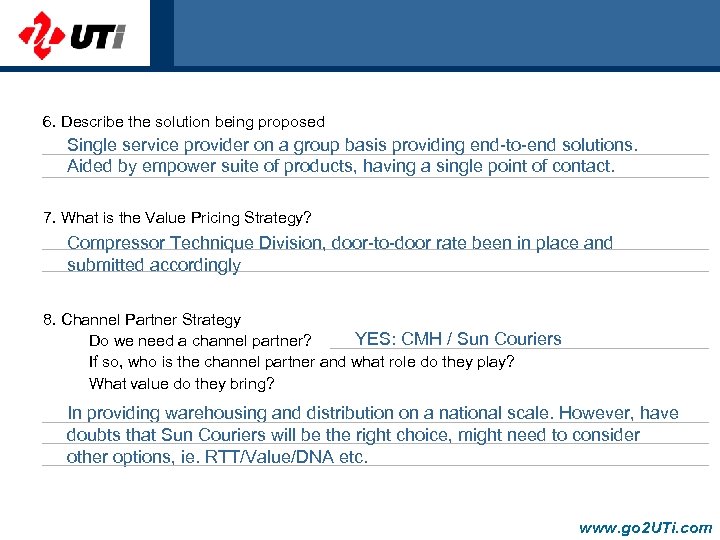 6. Describe the solution being proposed Single service provider on a group basis providing