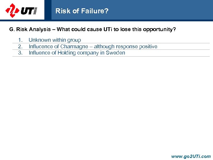 Risk of Failure? G. Risk Analysis – What could cause UTi to lose this