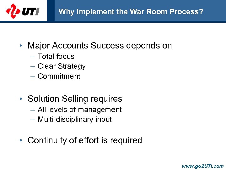 Why Implement the War Room Process? • Major Accounts Success depends on – Total