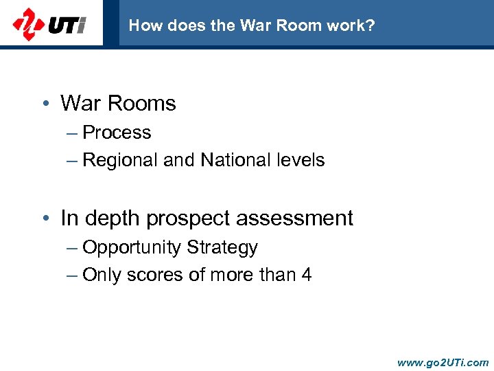 How does the War Room work? • War Rooms – Process – Regional and