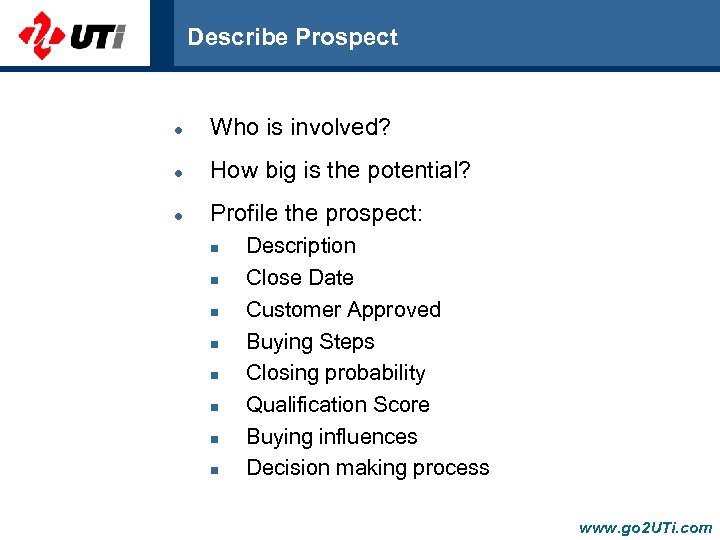 Describe Prospect l Who is involved? l How big is the potential? l Profile