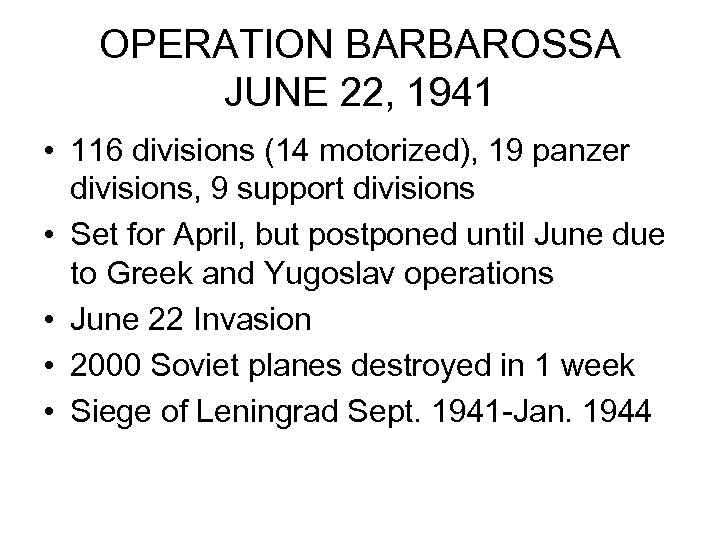 OPERATION BARBAROSSA JUNE 22, 1941 • 116 divisions (14 motorized), 19 panzer divisions, 9