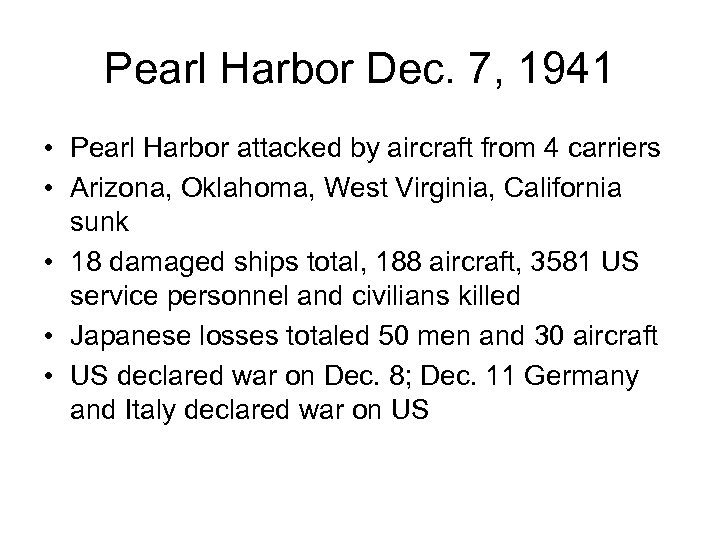 Pearl Harbor Dec. 7, 1941 • Pearl Harbor attacked by aircraft from 4 carriers