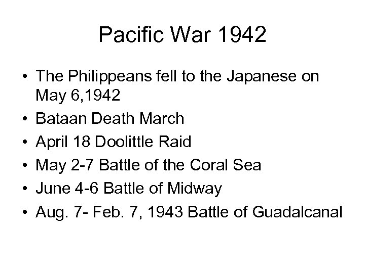 Pacific War 1942 • The Philippeans fell to the Japanese on May 6, 1942