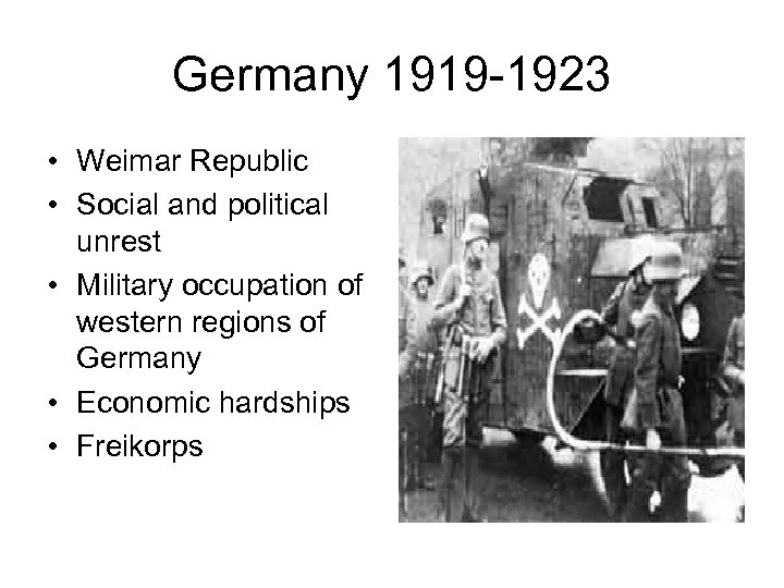 Germany 1919 -1923 • Weimar Republic • Social and political unrest • Military occupation