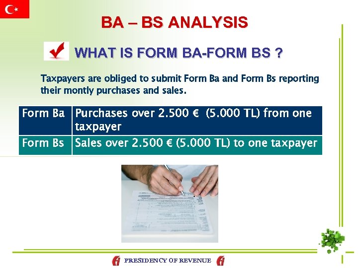 BA – BS ANALYSIS WHAT IS FORM BA-FORM BS ? Taxpayers are obliged to