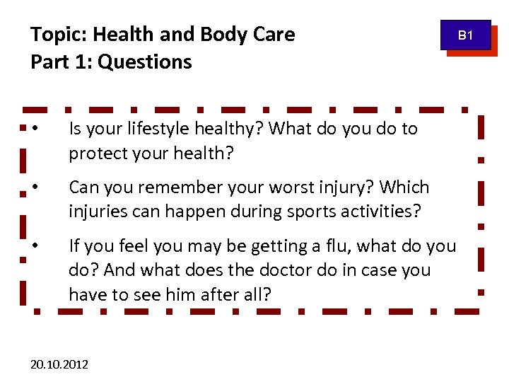 Topic: Health and Body Care Part 1: Questions • Is your lifestyle healthy? What