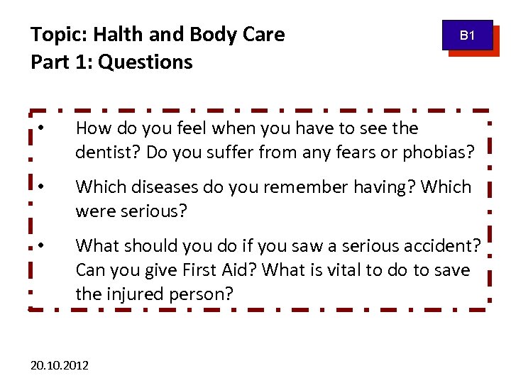 Topic: Halth and Body Care Part 1: Questions B 1 • How do you