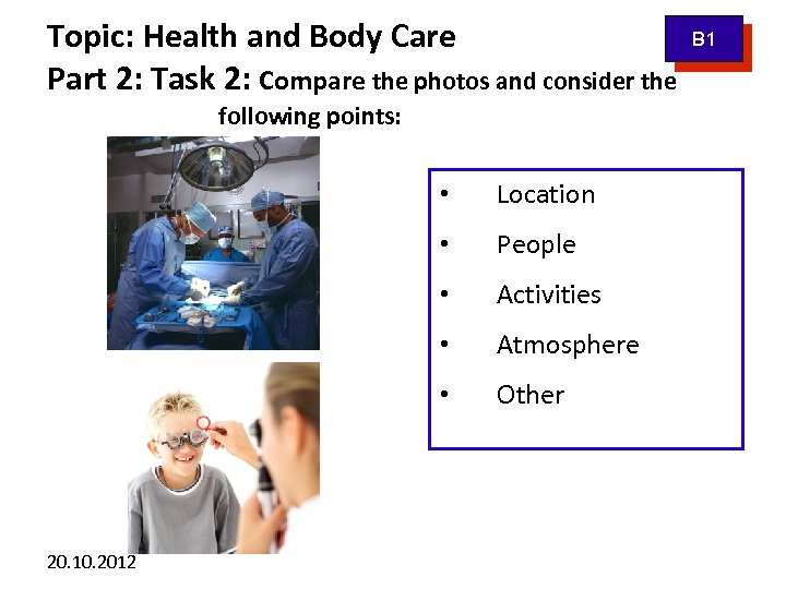 Topic: Health and Body Care Part 2: Task 2: Compare the photos and consider