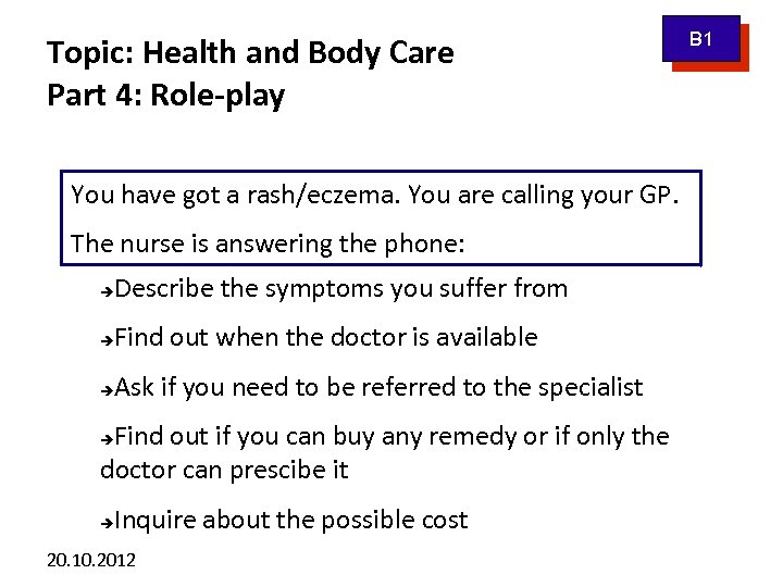 Topic: Health and Body Care Part 4: Role-play You have got a rash/eczema. You