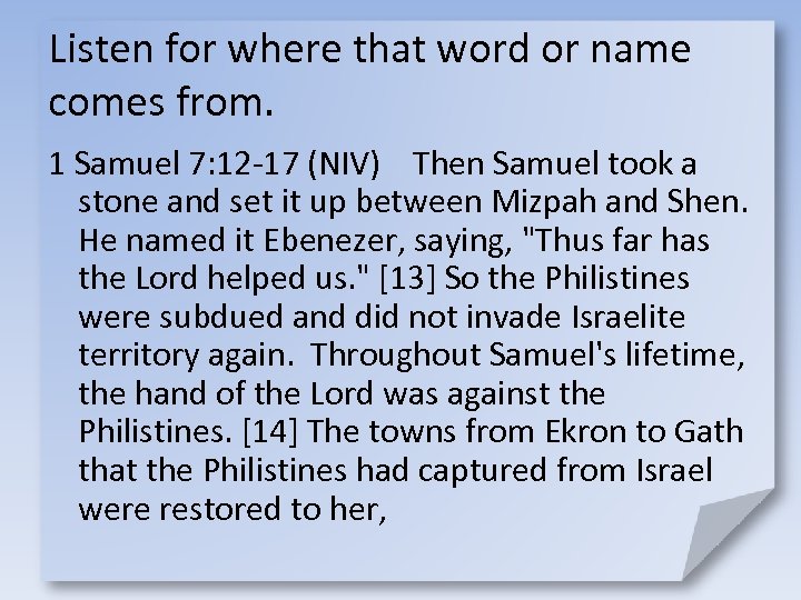 Listen for where that word or name comes from. 1 Samuel 7: 12 -17