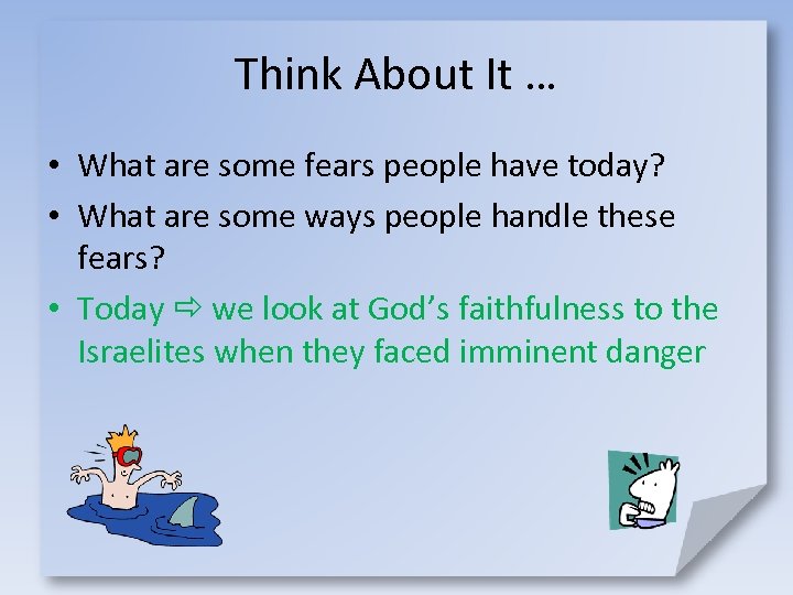 Think About It … • What are some fears people have today? • What