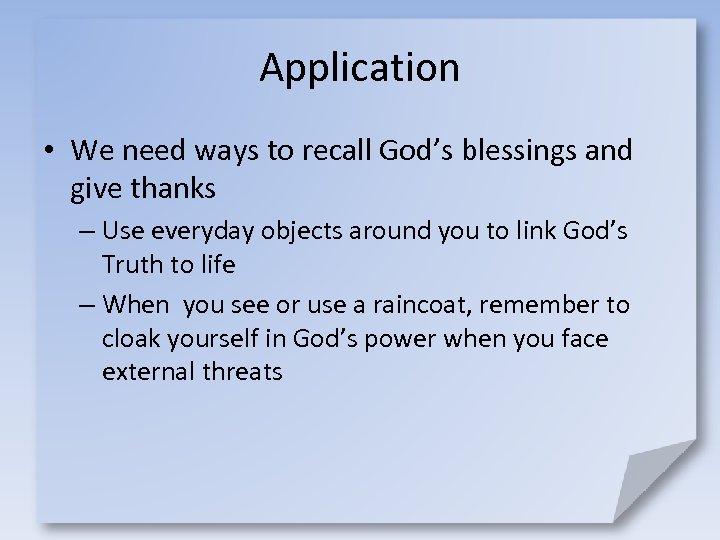 Application • We need ways to recall God’s blessings and give thanks – Use