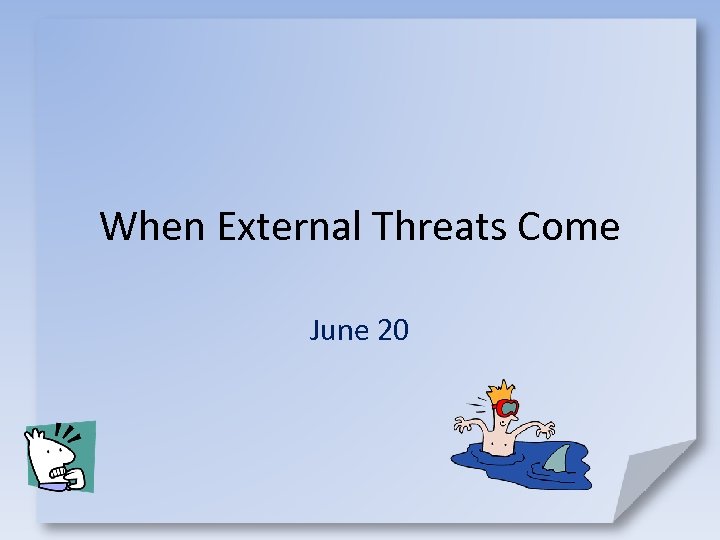 When External Threats Come June 20 