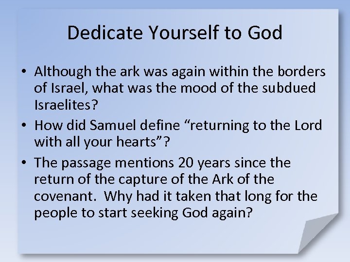 Dedicate Yourself to God • Although the ark was again within the borders of