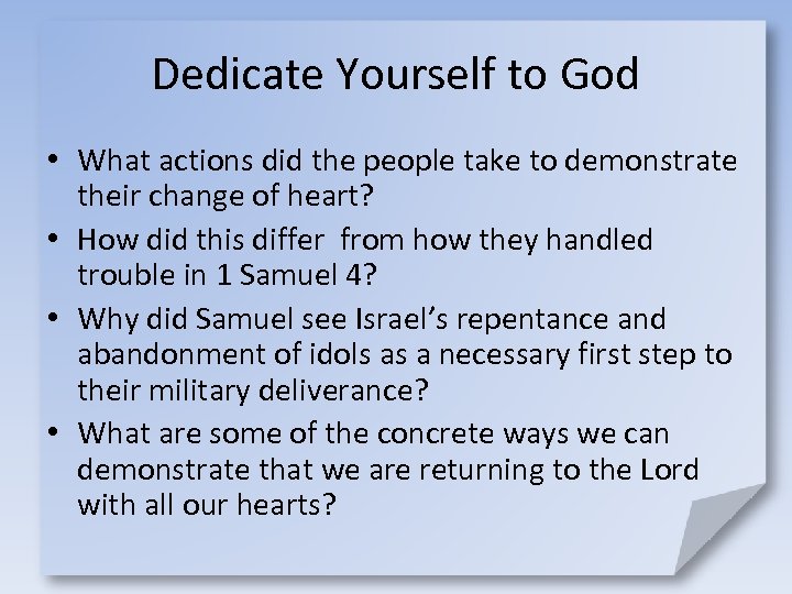 Dedicate Yourself to God • What actions did the people take to demonstrate their